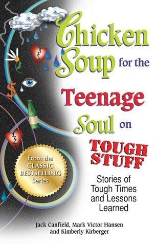 Chicken Soup for the Teenage Soul on Tough Stuff : Stories of Tough Times and Lessons Learned - Thryft