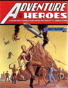 Adventure Heroes - Legendary Characters from Odysseus to James Bond