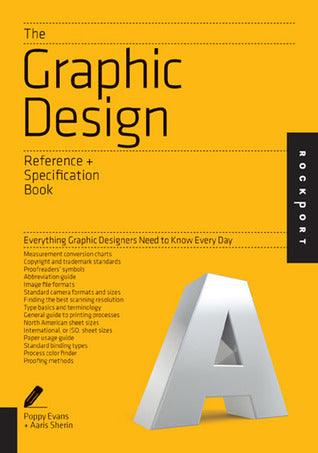 The Graphic Design Reference & Specification Book : Everything Graphic Designers Need to Know Every Day - Thryft