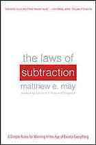 The Laws of Subtraction: 6 Simple Rules for Winning in the Age of Excess Everything