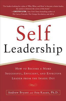 Self-Leadership: How to Become a More Successful, Efficient, and Effective Leader from the Inside Out - Thryft
