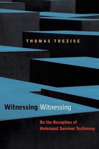 Witnessing Witnessing - On The Reception Of Holocaust Survivor Testimony - Thryft