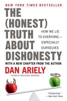 The Honest Truth About Dishonesty - How We Lie To Everyone--Especially Ourselves - Thryft