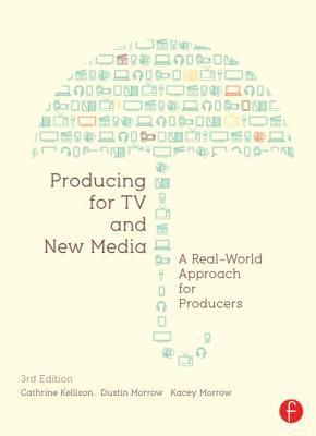 Producing for TV and New Media : A Real-World Approach for Producers