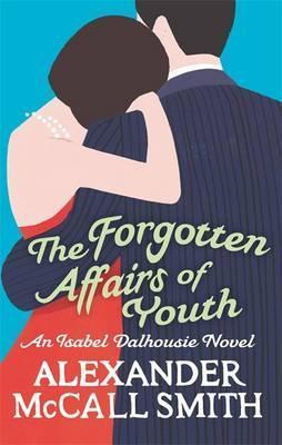 The Forgotten Affairs of Youth							- The Isabel Dalhousie Novels