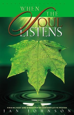 When the Soul Listens: Finding Rest and Direction in Contemplative Prayer