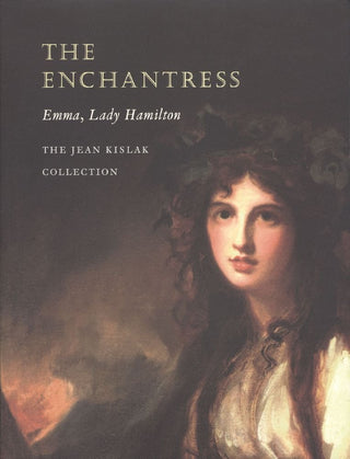The Enchantress, Emma, Lady Hamilton : The Jean Kislak Collection