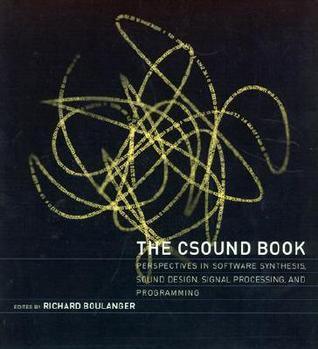 The Csound Book : Perspectives in Software Synthesis, Sound Design, Signal Processing, and Programming - Thryft