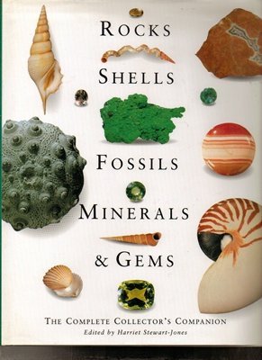 Rocks, Shells, Fossils, Minerals and Gems: The Complete Collector's Guide