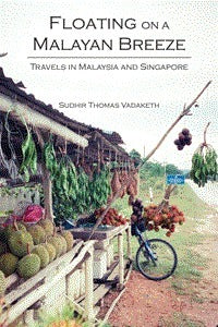 Floating on a Malayan Breeze - Travels in Singapore and Malaysia