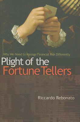Plight of the Fortune Tellers: Why We Need to Manage Financial Risk Differently