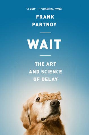 Wait: The Art and Science of Delay - Thryft