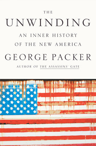 The Unwinding: An Inner History of the New America