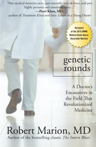 Genetic Rounds: A Doctor's Encounters in the Field That Revolutionized Medicine