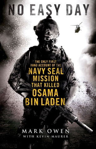 No Easy Day The Only First-hand Account of the Navy Seal Mission That Killed Osama Bin Laden