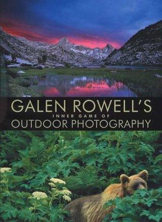 Galen Rowell's Inner Game of Outdoor Photography - Thryft