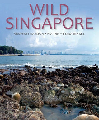 Wild Singapore : In Association with the National Parks Board of Singapore