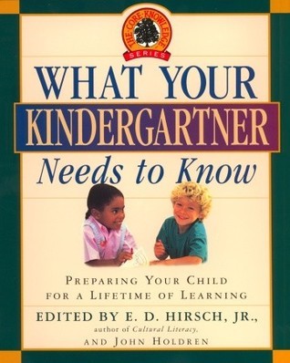 What Your Kindergartner Needs to Know : Preparing Your Child for a Lifetime of Learning