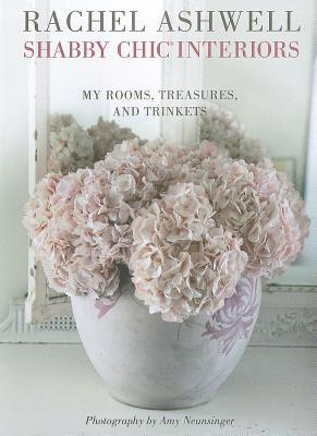 Rachel Ashwell Shabby Chic Interiors - My Rooms, Treasures And Trinkets