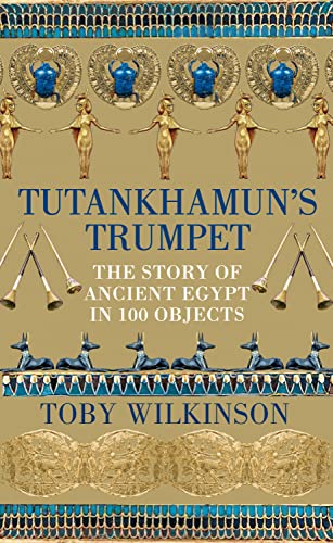Tutankhamun's Trumpet					The Story of Ancient Egypt in 100 Objects