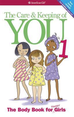 The Care and Keeping of You : The Body Book for Younger Girls