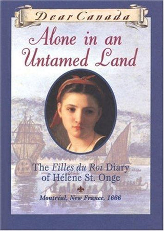 Alone in an Untamed Land: The Filles Du Roi Diary of Helene St. Onge - Thryft