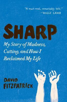 Sharp - My Story Of Madness, Cutting, And How I Reclaimed My Life - Thryft