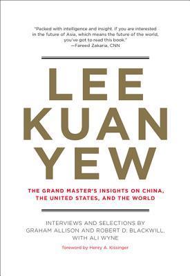 Lee Kuan Yew: The Grand Master's Insights on China, the United States, and the World