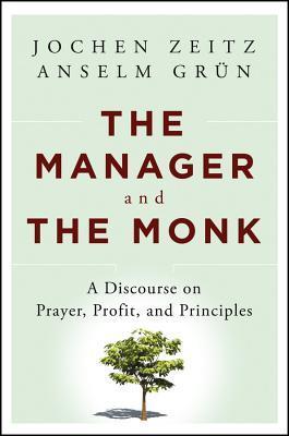 The Manager and the Monk: A Discourse on Prayer, Profit, and Principles