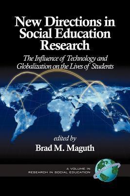 New Directions in Social Education Research : The Influence of Technology and Globalization on the Lives of Students - Thryft