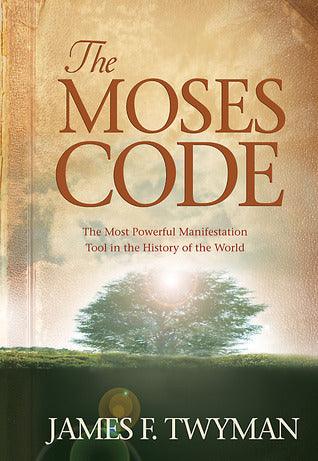 The Moses Code : The Most Powerful Manifestation Tool in the History of the World - Thryft