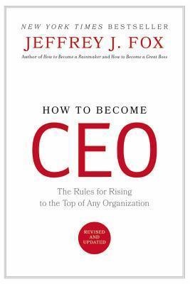 How to Become CEO: The Rules for Rising to the Top of Any Organization - Thryft