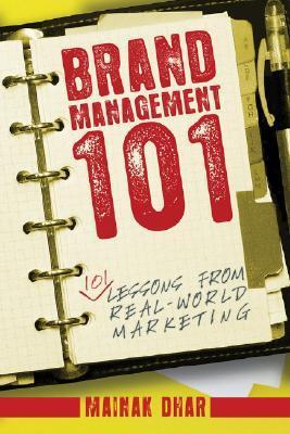 Brand Management 101 - 101 Lessons from Real-World Marketing