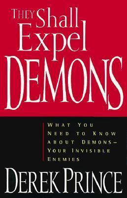 They Shall Expel Demons : What You Need to Know about Demons, Your Invisible Enemies - Thryft