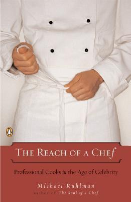 The Reach of a Chef : Professional Cooks in the Age of Celebrity