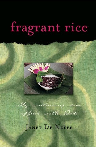Fragrant Rice : My Continuing Love Affair with Bali [Includes 115 Recipes]