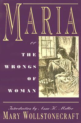Maria : or, The Wrongs of Woman