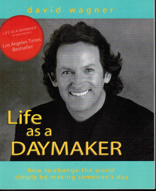 Life As a Daymaker: How to Change the World by Simply Making Someone's Day - Thryft