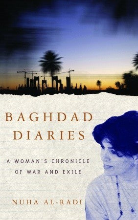 Baghdad Diaries : A Woman's Chronicle of War and Exile