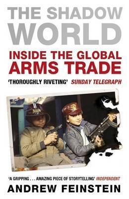 The Shadow World : Inside the Global Arms Trade