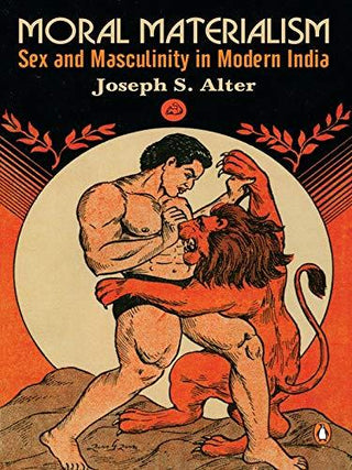 Moral Materialism - Sex And Masculinity In Modern India - Thryft