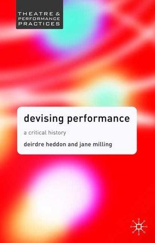 Devising Performance : A Critical History - Thryft