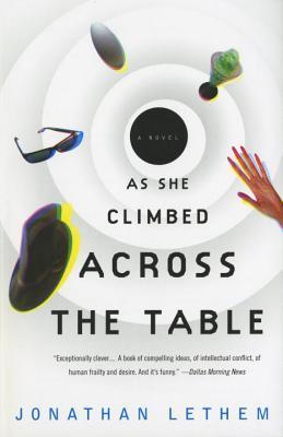 As She Climbed Across the Table : A Novel
