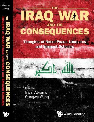 The Iraq War And Its Consequences - Thoughts Of Nobel Peace Laureates And Eminent Scholars