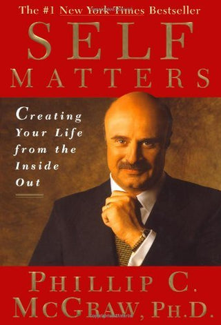 Self Matters: Creating Your Life from the Inside Out