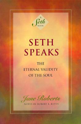 Seth Speaks: The Eternal Validity of the Soul - Thryft