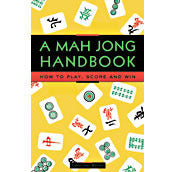 A Mah Jong Handbook: How to Play, Score, and Win