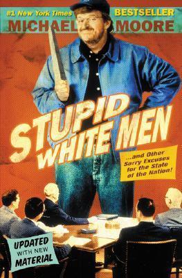 Stupid White Men : And Other Sorry Excuses for the State of the Nation! - Thryft