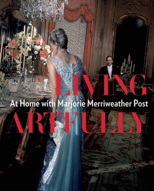 Living Artfully at Home with Marjorie Merriweather Post