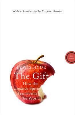 The Gift: How the Creative Spirit Transforms the World